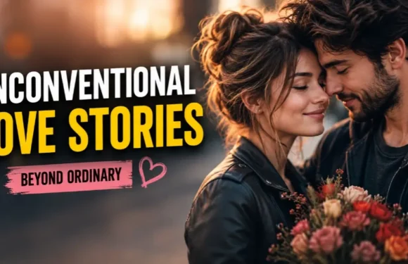 The Unconventional Love Stories That Define Modern Romance
