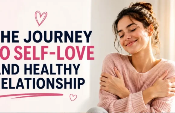 The Journey to Self-Love and Healthy Relationships?