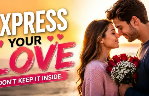 Express Your Love – Never Hold Back What the Heart Feels