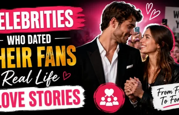Celebrities Who Dated Their Fans – Real-Life Love Stories