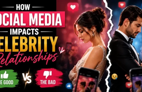 How Social Media Impacts Celebrity Relationships – The Good & Bad