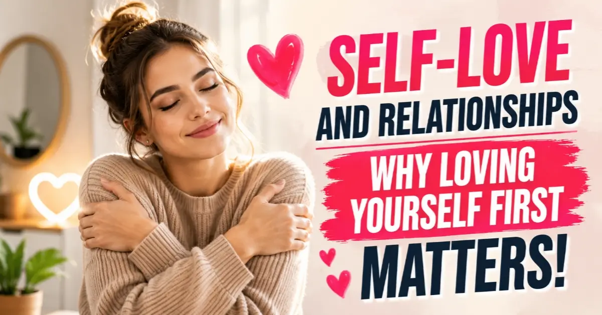 Woman practicing self-love to build healthier relationships and emotional well-being through confidence and self-acceptance.