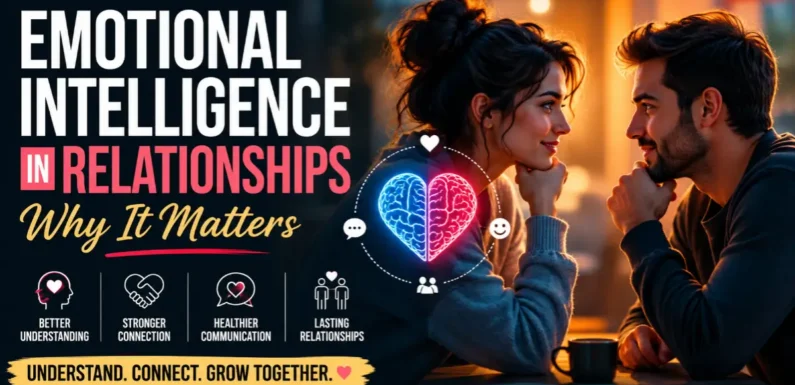 Emotional Intelligence in Relationships – Why It Matters