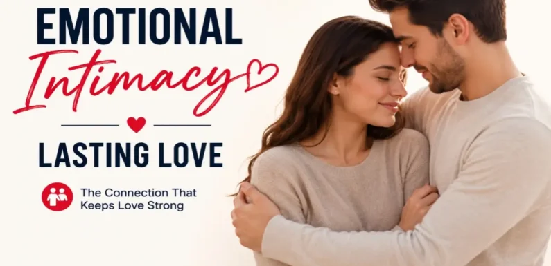Emotional Intimacy: The Quiet Heart of Lasting Love