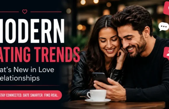 Modern Dating Trends – How Love and Relationships Are Changing