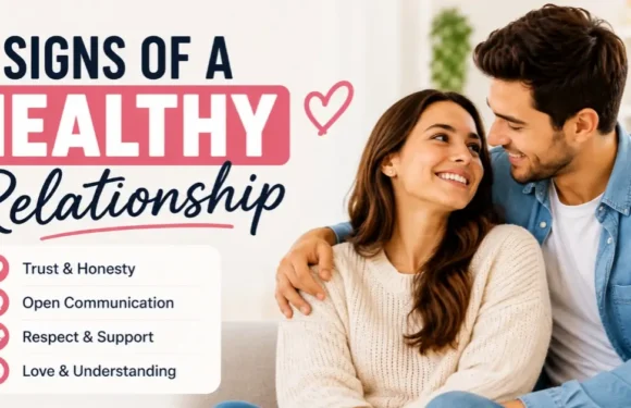 Signs of a Healthy Relationship – Simple Guide to True Love and Growth