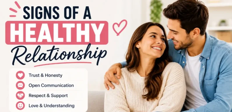 Signs of a Healthy Relationship – Simple Guide to True Love and Growth