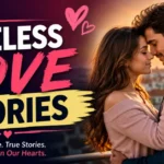 Timeless Love Stories – Why Some Love Lives Forever in the Heart