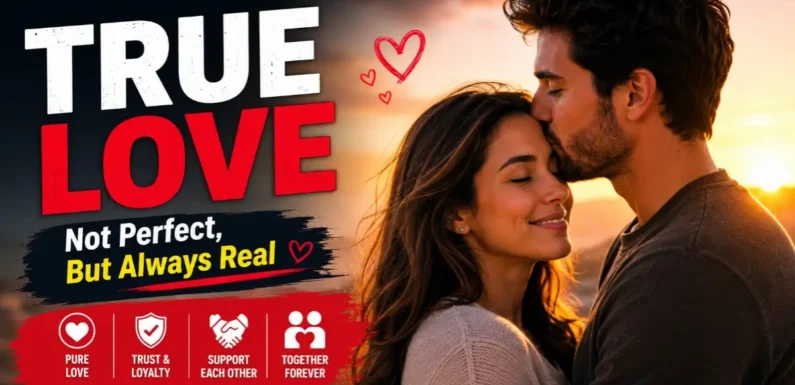 True Love – Heartfelt Stories and the Meaning of Lasting Romance