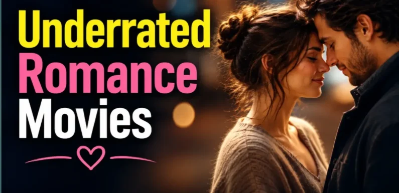 Best Underrated Romance Movies – Hidden Romantic Gems You Must Watch