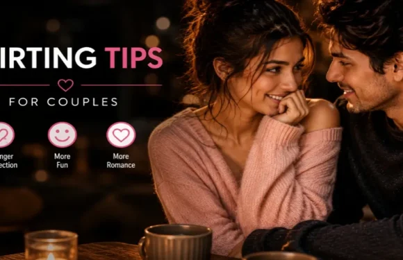 Flirting Tips for Couples – Simple Ways to Bring Back Romance