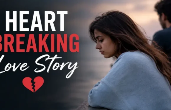 Heartbreaking Love Story: A Deep and Emotional Tale of Love and Loss
