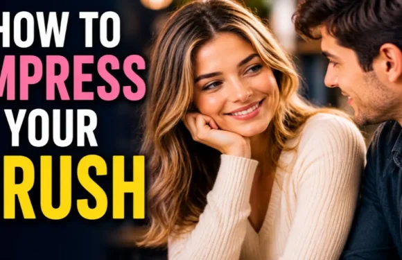 How to Impress Your Crush – Simple and Effective Ways to Win Hearts