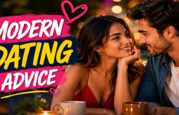 Modern Dating Advice: Smart Ways to Find Real Love Today
