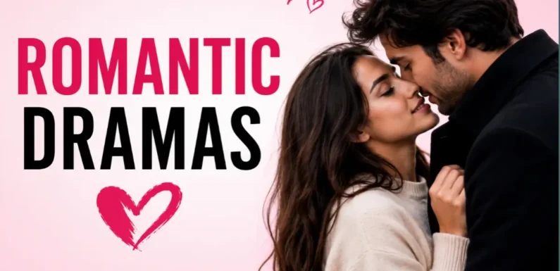 Romantic Dramas: Emotional Love Stories That Stay in Your Heart