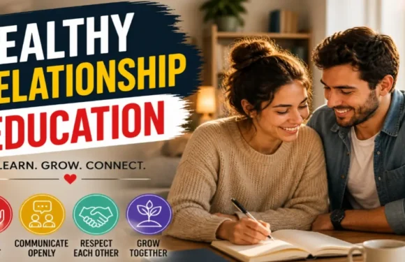 Healthy Relationship Education: Learn How Love Grows With Understanding