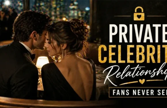 Private Celebrity Relationships Fans Never See – Hidden Love Stories