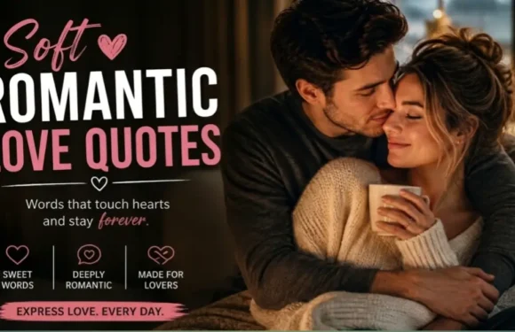 Soft Romantic Love Quotes That Touch the Heart Deeply