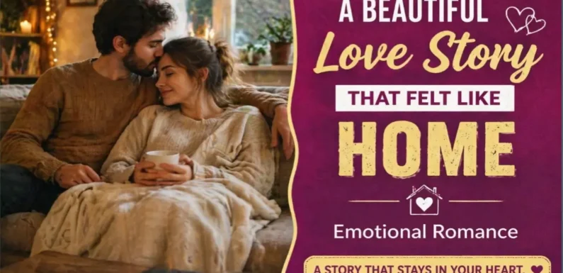 A Beautiful Love Story That Felt Like Home | Emotional Romance
