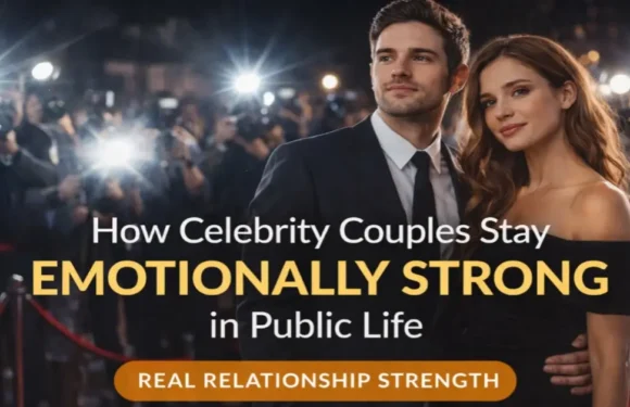 How Celebrity Couples Stay Emotionally Strong in Public Life | Real Relationship Strength