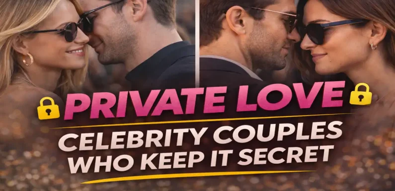 How Celebrity Couples Keep Their Relationships Private