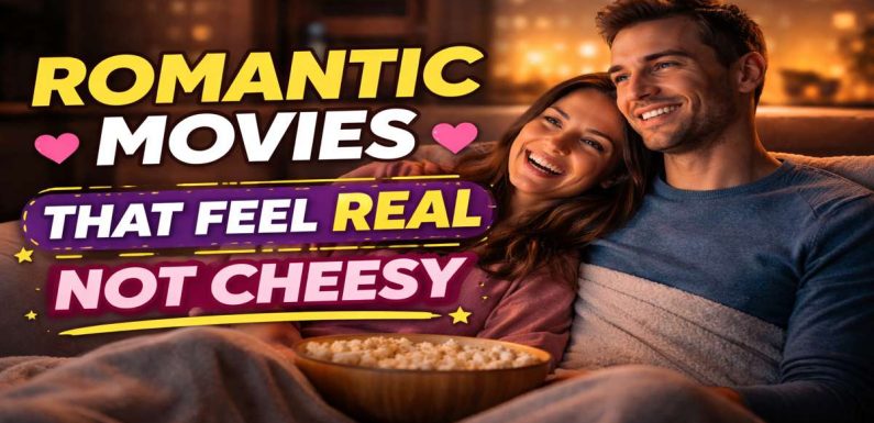 Romantic Movies That Feel Real Not Cheesy (Must-Watch List)