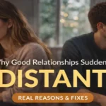 why good relationships suddenly feel distant