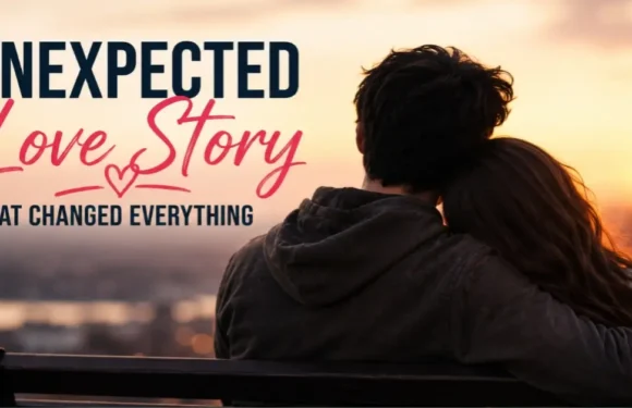 Unexpected Love Story That Changed Everything